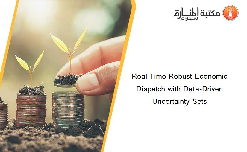 Real-Time Robust Economic Dispatch with Data-Driven Uncertainty Sets