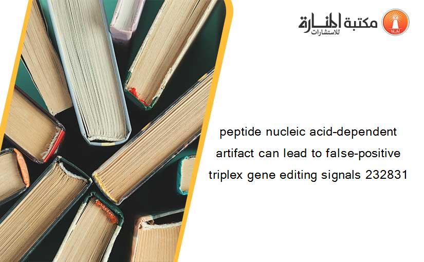 peptide nucleic acid–dependent artifact can lead to false-positive triplex gene editing signals 232831