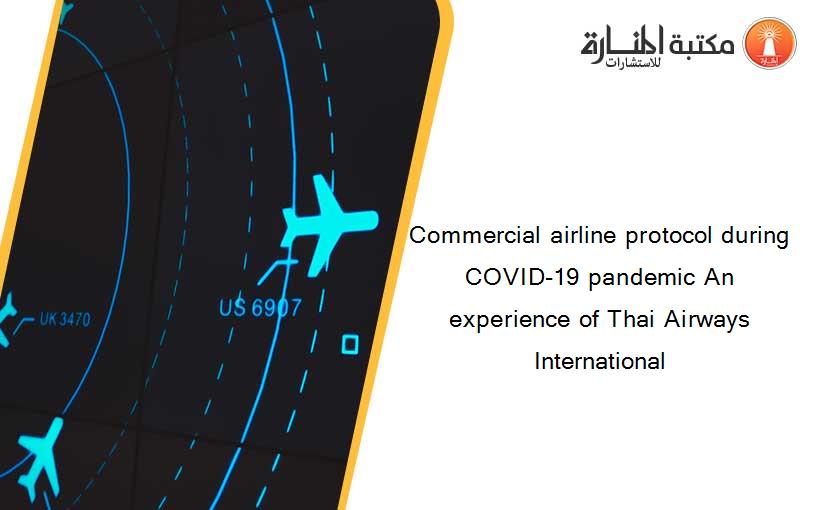 Commercial airline protocol during COVID-19 pandemic An experience of Thai Airways International