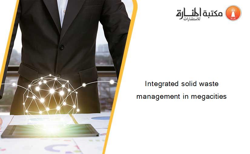 Integrated solid waste management in megacities