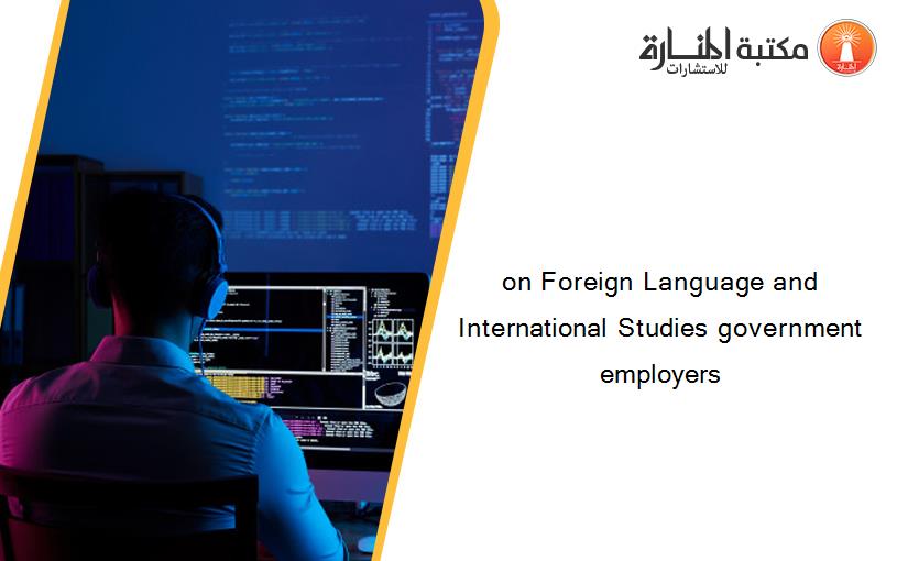 on Foreign Language and International Studies government employers