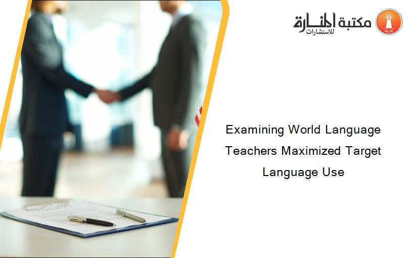 Examining World Language Teachers Maximized Target Language Use