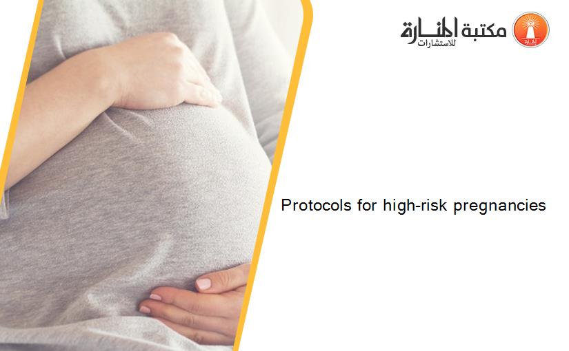 Protocols for high-risk pregnancies