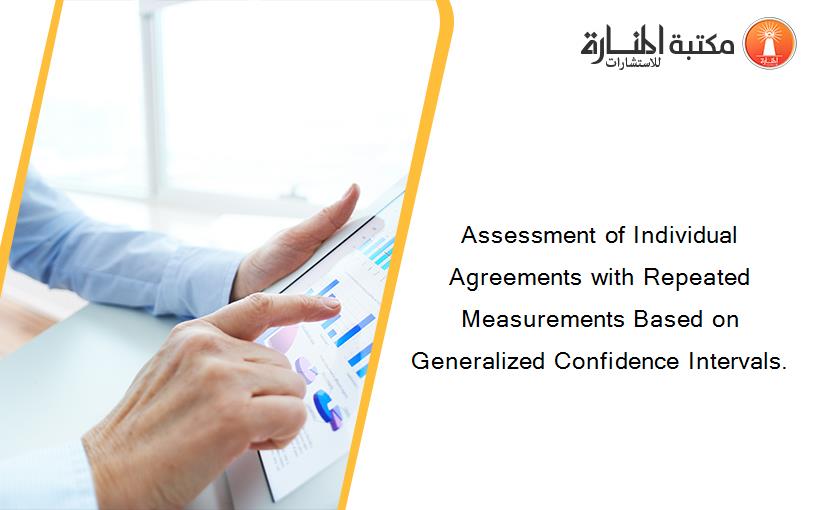 Assessment of Individual Agreements with Repeated Measurements Based on Generalized Confidence Intervals.
