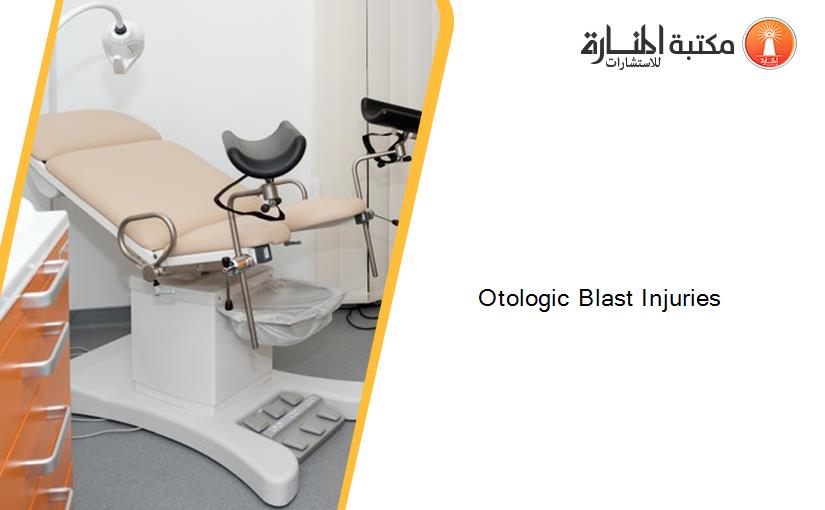 Otologic Blast Injuries