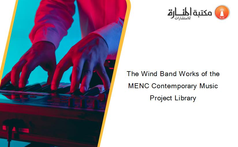 The Wind Band Works of the MENC Contemporary Music Project Library