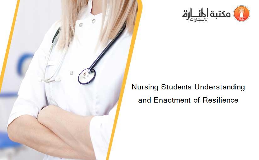 Nursing Students Understanding and Enactment of Resilience