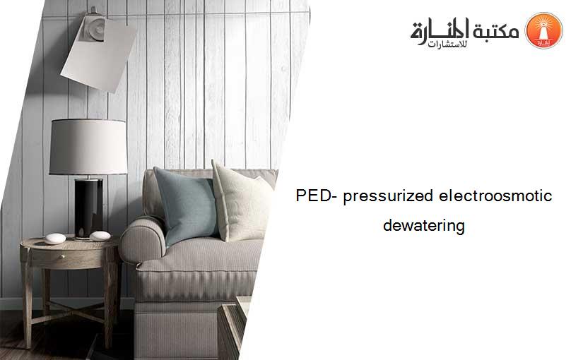 PED- pressurized electroosmotic dewatering