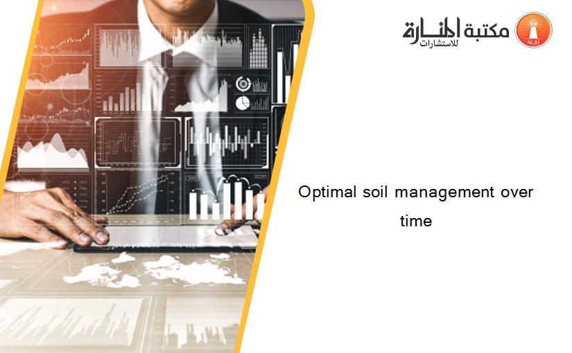 Optimal soil management over time