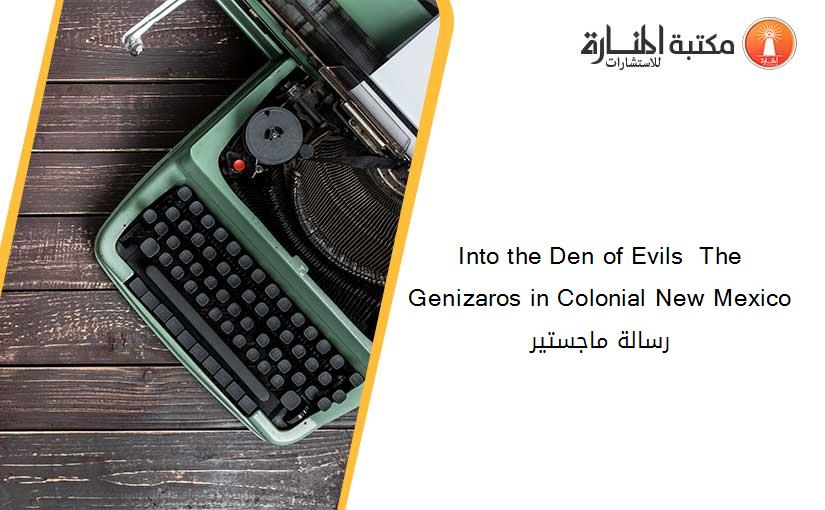 Into the Den of Evils  The Genizaros in Colonial New Mexico رسالة ماجستير