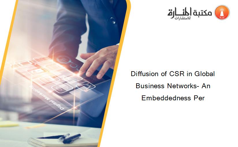 Diffusion of CSR in Global Business Networks- An Embeddedness Per