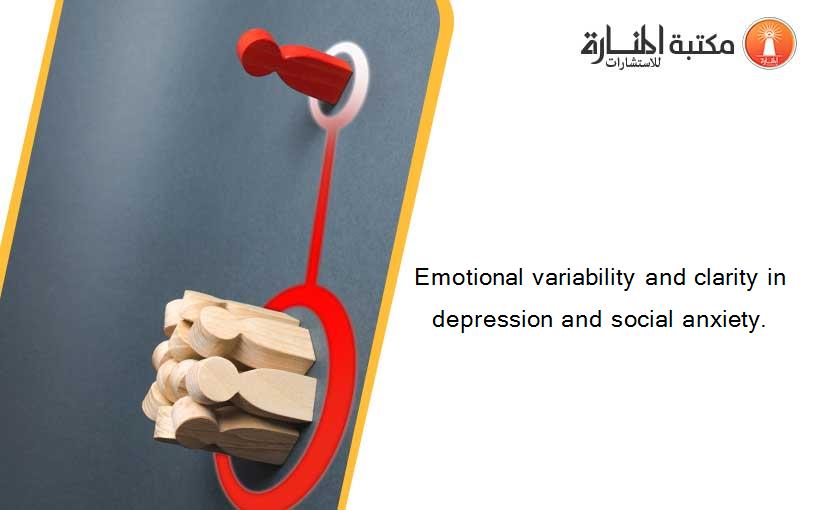 Emotional variability and clarity in depression and social anxiety.