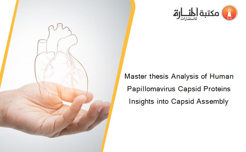 Master thesis Analysis of Human Papillomavirus Capsid Proteins Insights into Capsid Assembly