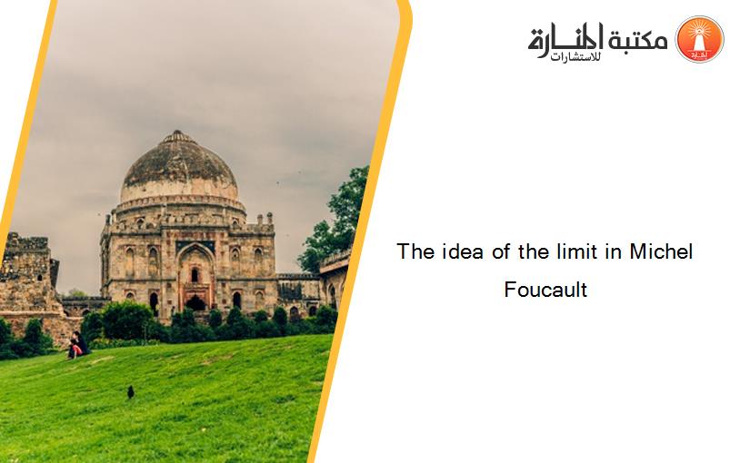 The idea of the limit in Michel Foucault