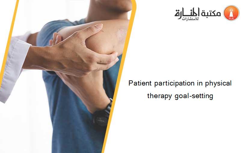 Patient participation in physical therapy goal-setting