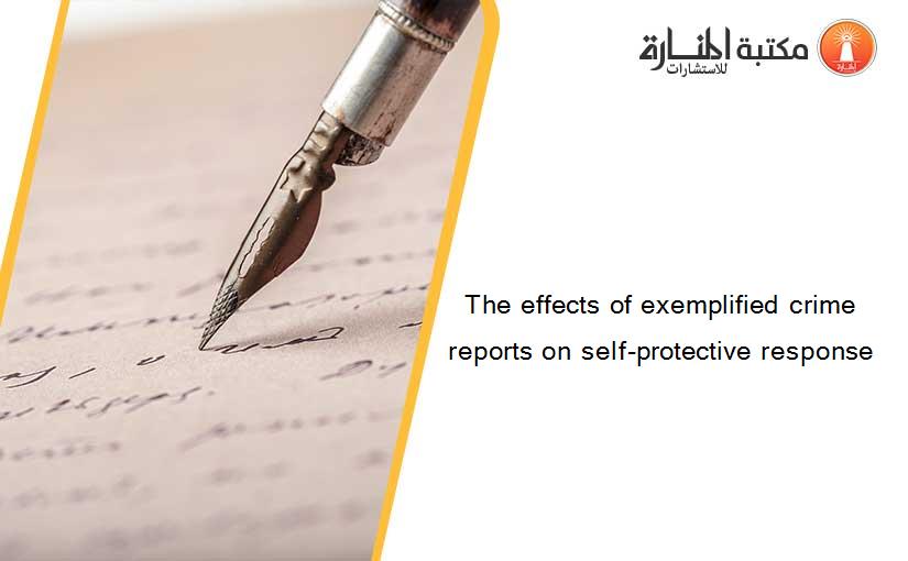 The effects of exemplified crime reports on self-protective response