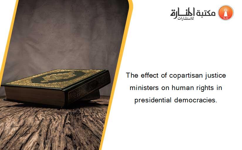The effect of copartisan justice ministers on human rights in presidential democracies.