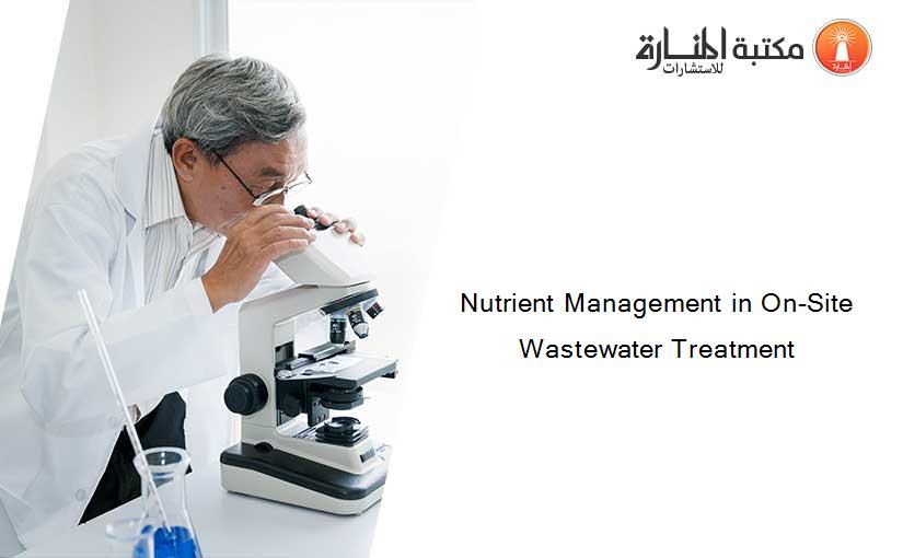 Nutrient Management in On-Site Wastewater Treatment