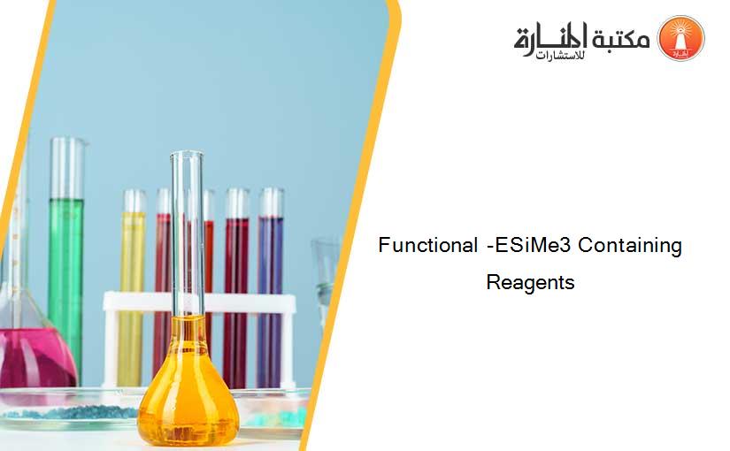 Functional -ESiMe3 Containing Reagents