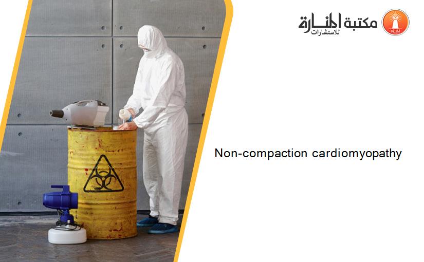 Non-compaction cardiomyopathy
