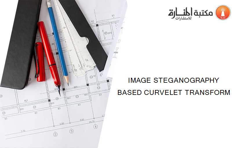 IMAGE STEGANOGRAPHY BASED CURVELET TRANSFORM