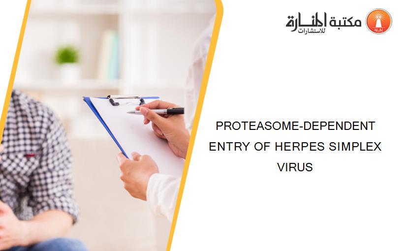 PROTEASOME-DEPENDENT ENTRY OF HERPES SIMPLEX VIRUS