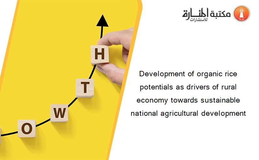 Development of organic rice potentials as drivers of rural economy towards sustainable national agricultural development