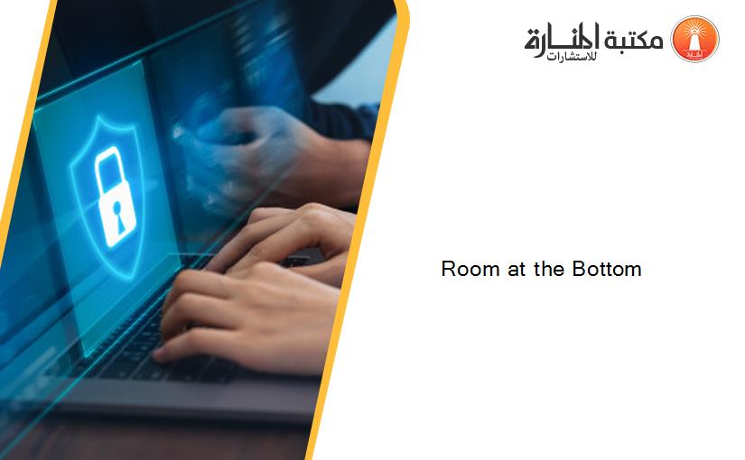 Room at the Bottom