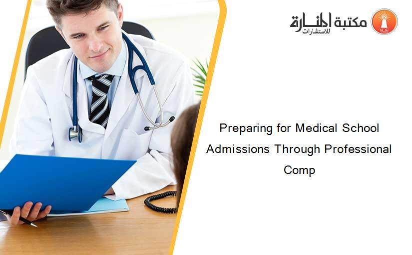 Preparing for Medical School Admissions Through Professional Comp
