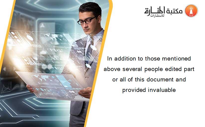 In addition to those mentioned above several people edited part or all of this document and provided invaluable
