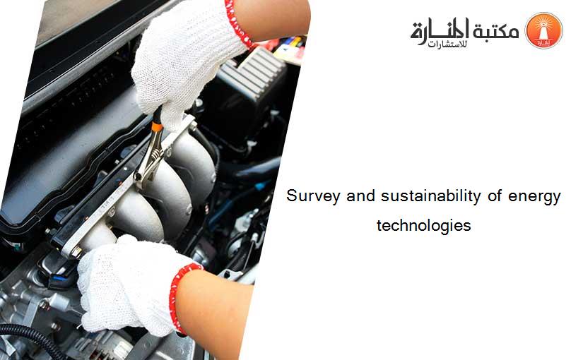 Survey and sustainability of energy technologies