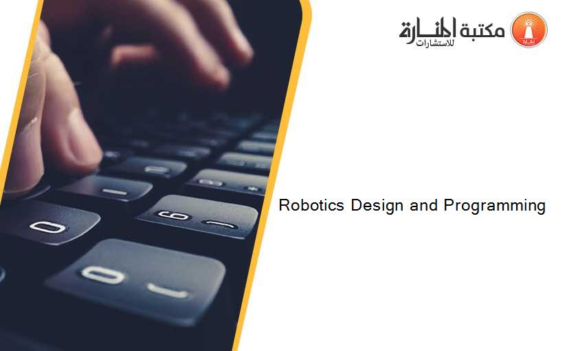 Robotics Design and Programming