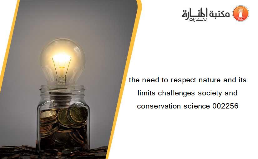 the need to respect nature and its limits challenges society and conservation science 002256