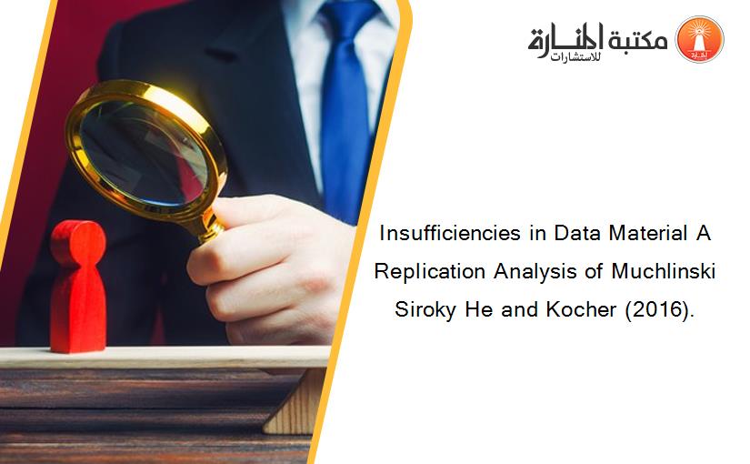 Insufficiencies in Data Material A Replication Analysis of Muchlinski Siroky He and Kocher (2016).