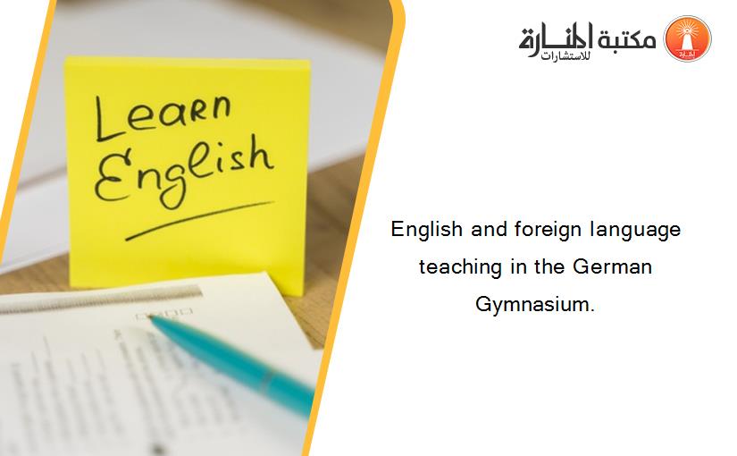 English and foreign language teaching in the German Gymnasium.