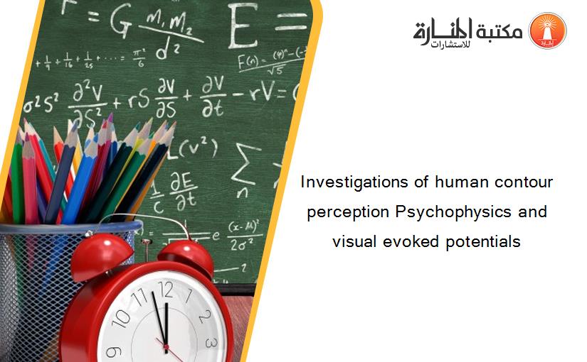 Investigations of human contour perception Psychophysics and visual evoked potentials