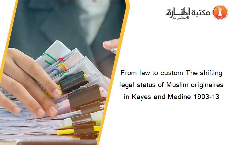 From law to custom The shifting legal status of Muslim originaires in Kayes and Medine 1903-13