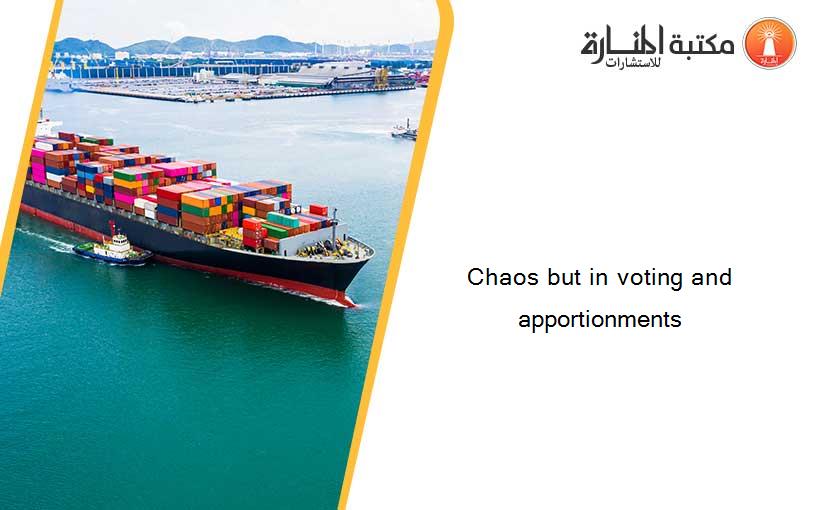 Chaos but in voting and apportionments