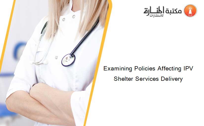 Examining Policies Affecting IPV Shelter Services Delivery