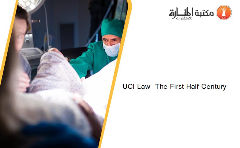 UCI Law- The First Half Century