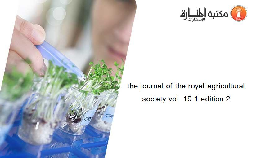 the journal of the royal agricultural society vol. 19 1 edition 2