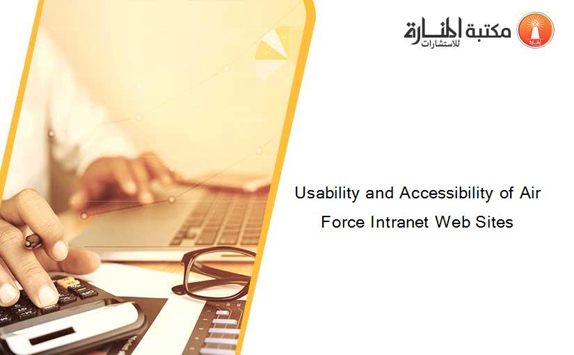 Usability and Accessibility of Air Force Intranet Web Sites