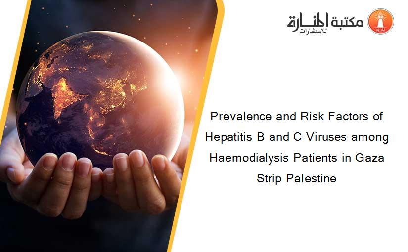 Prevalence and Risk Factors of Hepatitis B and C Viruses among Haemodialysis Patients in Gaza Strip Palestine