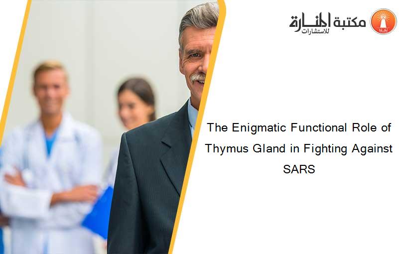 The Enigmatic Functional Role of Thymus Gland in Fighting Against SARS