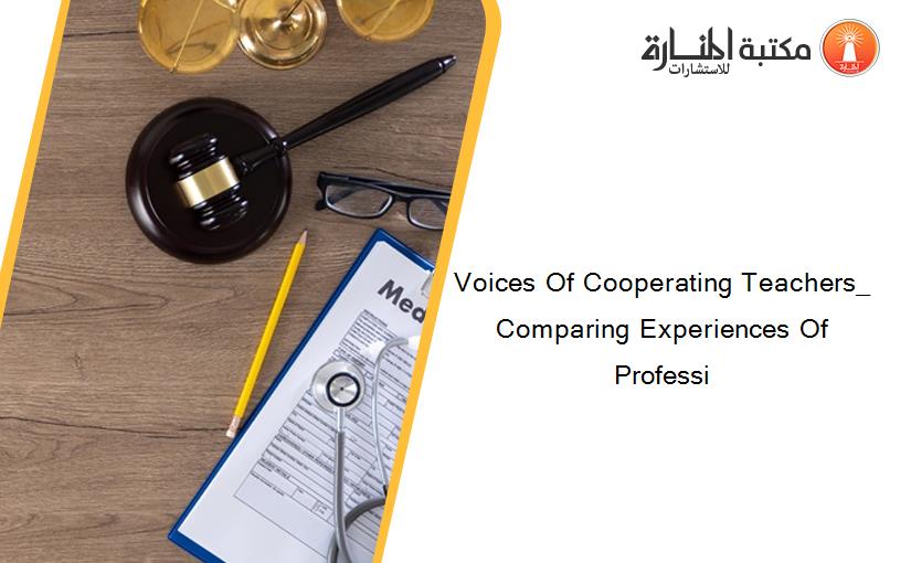 Voices Of Cooperating Teachers_ Comparing Experiences Of Professi