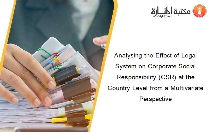 Analysing the Effect of Legal System on Corporate Social Responsibility (CSR) at the Country Level from a Multivariate Perspective