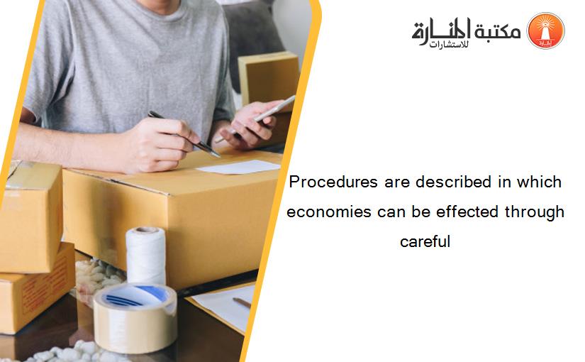 Procedures are described in which economies can be effected through careful