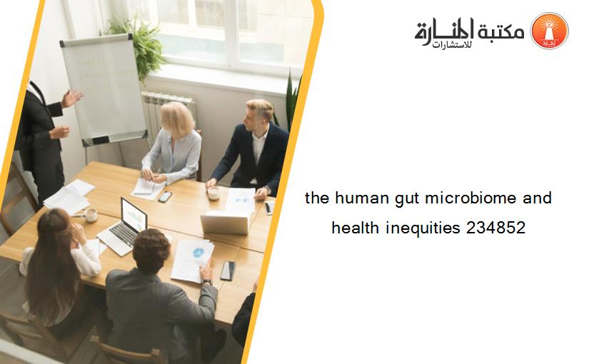 the human gut microbiome and health inequities 234852