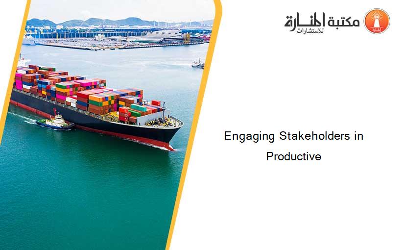 Engaging Stakeholders in Productive