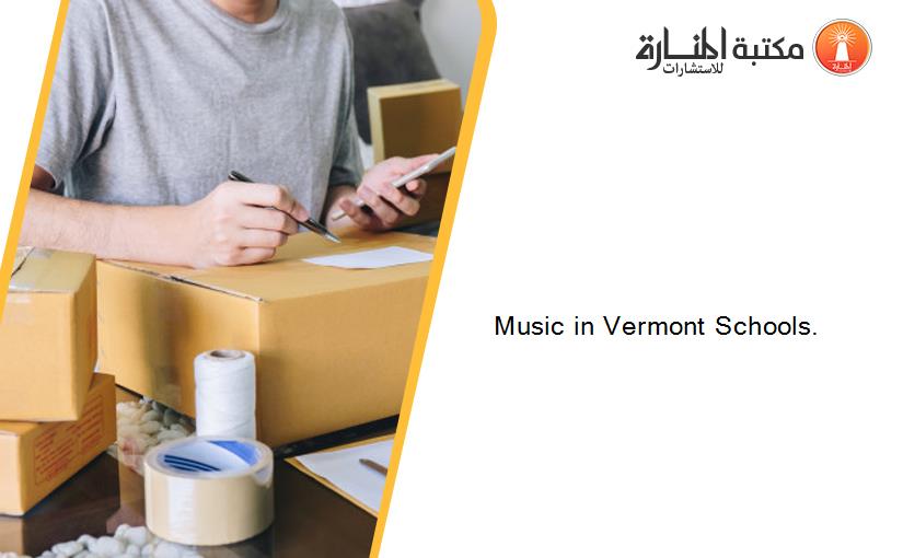 Music in Vermont Schools.